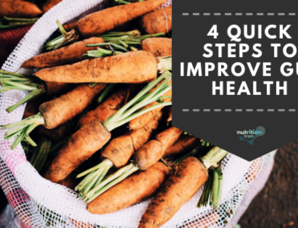 4 Quick Steps to Improve Gut Health!
